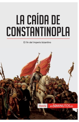 La ca?da de Constantinopla: El fin del imperio bizantino - 50minutos