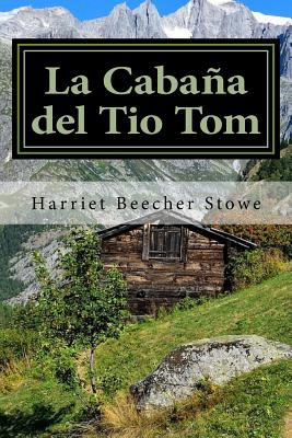 La Cabaa del Tio Tom (Spanish) Edition - Stowe, Harriet Beecher, Professor