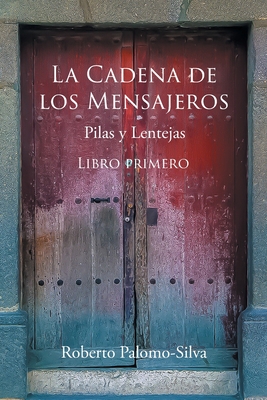La Cadena de Los Mensajeros: Pilas y Lentejas - Palomo-Silva, Roberto