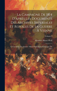 La Campagne De 1814 D'aprs Les Documents Des Archives Impriales Et Royales De La Guerre  Vienne: La Cavalerie Des Armes Allies Pendant La Campagne De 1814; Volume 4