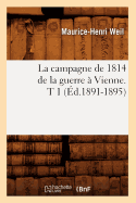 La Campagne de 1814 de la Guerre  Vienne. T 1 (d.1891-1895)