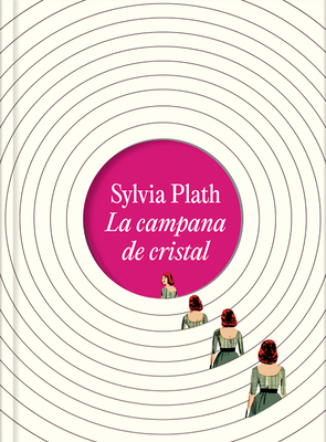 La Campana de Cristal. Edici?n Ilustrada / The Bell Jar (Illustrated Edition) - Plath, Sylvia