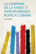 La Campana De La Tarde:  Vivir Muriendo Novela Cubana