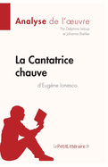 La Cantatrice chauve d'Eug?ne Ionesco (Analyse de l'oeuvre): Analyse compl?te et r?sum? d?taill? de l'oeuvre