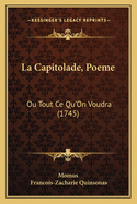 La Capitolade, Poeme: Ou Tout Ce Qu'on Voudra (1745)