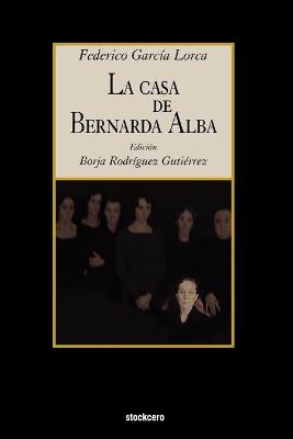 La Casa de Bernarda Alba - Garcia Lorca, Federico, and Rodriguez Gutierrez, Borja (Editor)