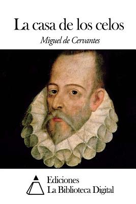 La Casa de Los Celos - De Cervantes, Miguel