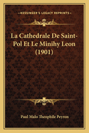 La Cathedrale de Saint-Pol Et Le Minihy Leon (1901)