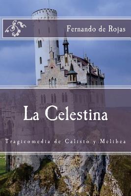 La Celestina: Tragicomedia de Calisto y Melibea - De Rojas, Fernando