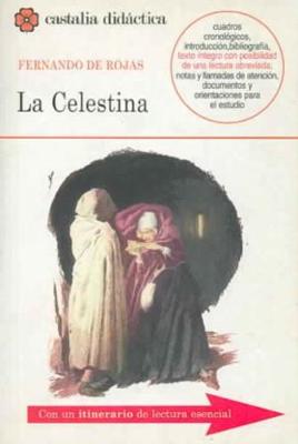 La Celestina - Rojas, Fernando, and Cortes, Marta Haro (Editor), and Conde, Juan Carlos (Editor)