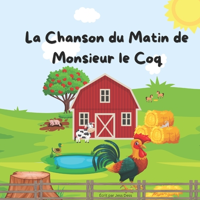 La Chanson du Matin de Monsieur Coq - Dess, Jess