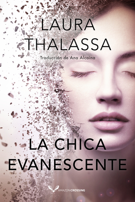 La Chica Evanescente - Thalassa, Laura, and Alcaina, Ana (Translated by)