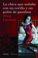 La Chica Que Sonaba Con Un Cerillo y Un Galon de Gasolina: The Girl Who Played with Fire