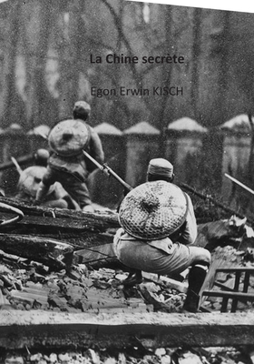 La Chine secrte - Van Besien, Hugues (Translated by), and Kisch, Egon Erwin