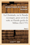 La Christiade, Ou Le Paradis Reconquis, Pour Servir de Suite Au Paradis Perdu de Milton.Tome 2