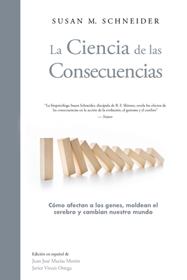 La Ciencia de las Consecuencias - Schneider, Susan, and Mac?as Mor?n, Juan Jose (Editor), and Virues-Ortega, Javier (Editor)