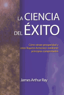 La Ciencia del ?xito: C?mo Atraer Prosperidad Y Crear Riqueza Arm?nica(r) Mediante Principios Comprobados