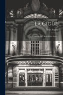 La Cigue: Comedie En 2 Actes Et En Vers...