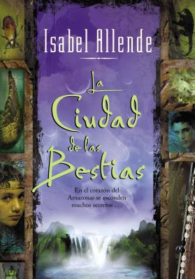 La Ciudad de las Bestias - Allende, Isabel