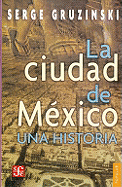 La Ciudad de Mexico: Una Historia