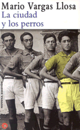 La Ciudad y los Perros - Vargas Llosa, Mario