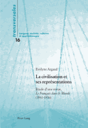 La Civilisation Et Ses Repr?sentations: Etude d'Une Revue, Le Fran?ais Dans Le Monde (1961-1976)