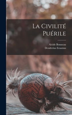 La Civilite Puerile - Erasmus, Desiderius, and Bonneau, Alcide