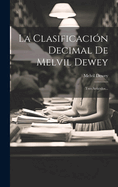 La Clasificacion Decimal de Melvil Dewey: Tres Articulos...