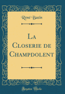 La Closerie de Champdolent (Classic Reprint)