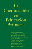 La Coeducacion En Educacion Primaria - Infante Ruiz, Raquel, and Vazquez Sanchez, Sandra, and Mallo Castro, Ana Belen