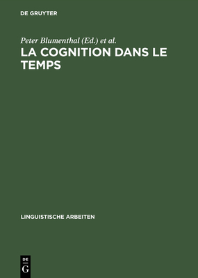 La cognition dans le temps - Blumenthal, Peter (Editor), and Tyvaert, Jean-Emmanuel (Editor)