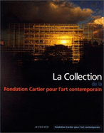 La Collection de La Fondation Cartier Pour L'Art Contemporain