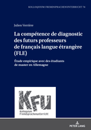 La comptence de diagnostic des futurs professeurs de franais langue trangre (FLE): tude empirique avec des tudiants de master en Allemagne