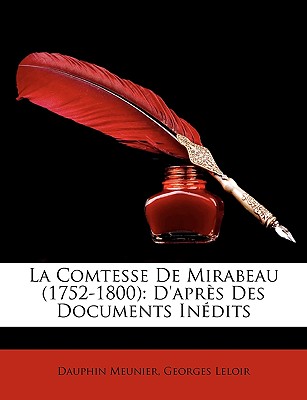 La Comtesse de Mirabeau (1752-1800): D'Aprs Des Documents Indits - Meunier, Dauphin, and Leloir, Georges