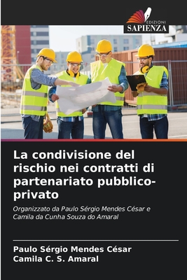 La condivisione del rischio nei contratti di partenariato pubblico-privato - C?sar, Paulo S?rgio Mendes, and Amaral, Camila C S