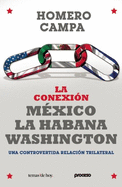 La Conexi?n M?xico - La Habana - Washington: Tres Episodios Controvertidos de Una Relaci?n Trilateral