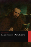 La Confessione e Altri Scritti (Graphyco Classici Italiani)