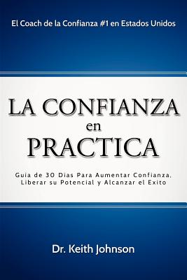 La Confianza en Practica - Johnson, Keith, Dr.