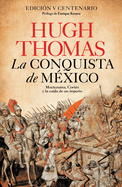 La Conquista de M?xico: Moctezuma, Cort?s Y La Ca?da de Un Imperio / Conquest