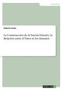 La Construccin de la Tutoria Virtual y la Relacin entre el Tutor et los Alumnos