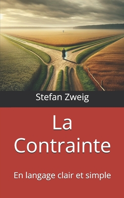 La Contrainte: En langage clair et simple - Graf, Andr (Editor), and Braud, Cline (Translated by), and Zweig, Stefan