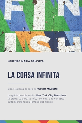 La corsa infinita: La guida completa alla New York City Marathon: la ...