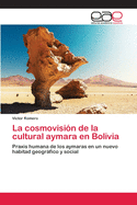 La cosmovisi?n de la cultural aymara en Bolivia