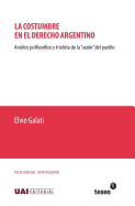 La Costumbre En El Derecho Argentino: Analisis Jusfilosofico y Trialista de La Razon del Pueblo