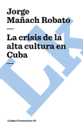 La Crisis de la Alta Cultura En Cuba