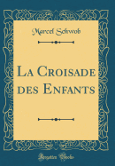 La Croisade Des Enfants (Classic Reprint)