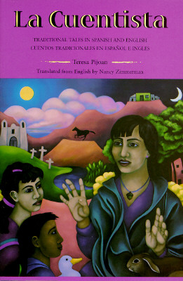 La Cuentista: Traditional Tales in Spanish and English - Pijoan, Teresa, PhD, and Zimmerman, Nancy (Translated by), and Curro, Sally