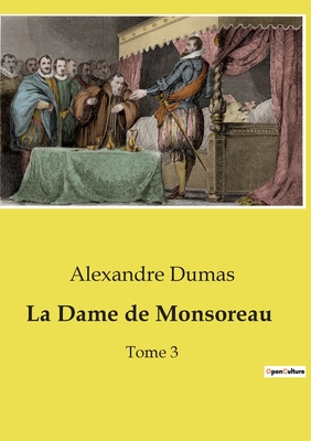 La dame de Monsoreau: Tome 3 - Dumas, Alexandre