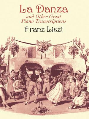 La Danza and Other Great Piano Transcriptions - Liszt, Franz