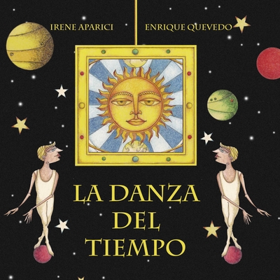 La Danza del Tiempo (the Dance of Time) - Aparici, Irene, and Quevedo, Enrique (Illustrator)